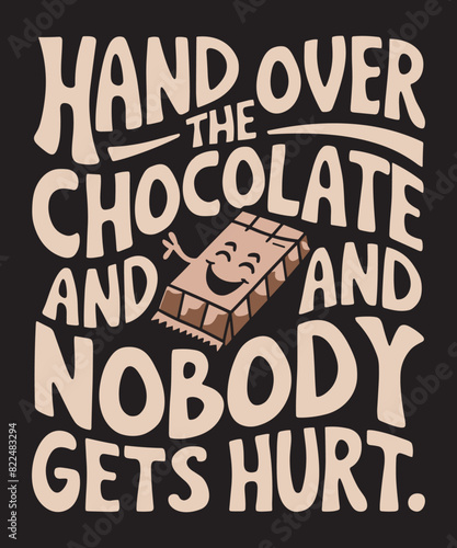 Hand over the chocolate and nobody gets hurt