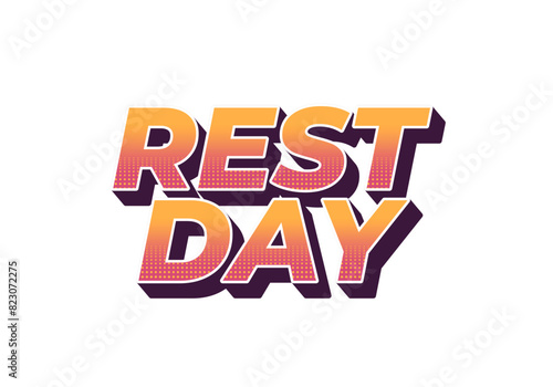 Rest day. Text effect in 3D style with good colors
