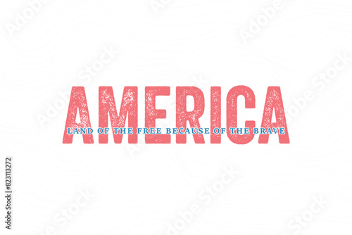 America Land of the free because of the brave, 4th of July typography T shirt design