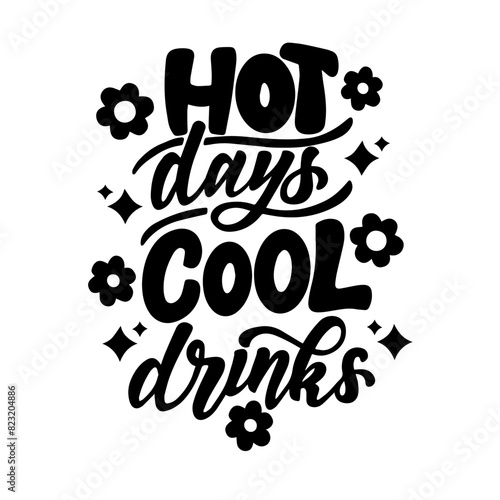 Hand drawn lettering composition about summer - Hot days cool drinks - vector graphic in retro style, for the design of postcards, posters, banners, for print on mug, bag, t shirt, pillow