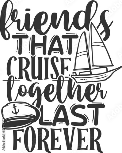 Friends That Cruise Together Last Forever - Cruise Illustration