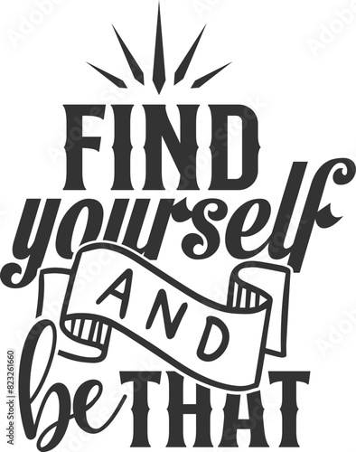 Find Yourself And Be That - Motivational Illustration