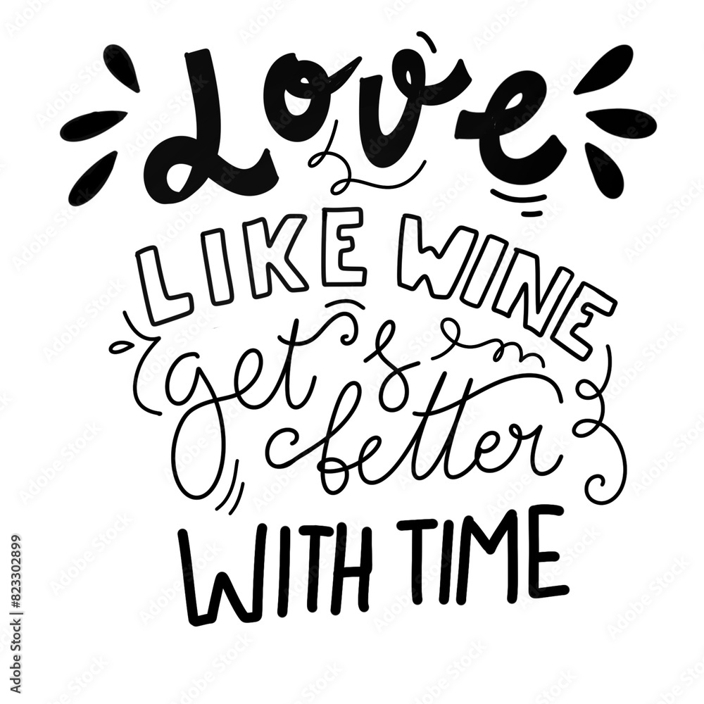 Love like wine - gets better with time Love like wine - gets better with time