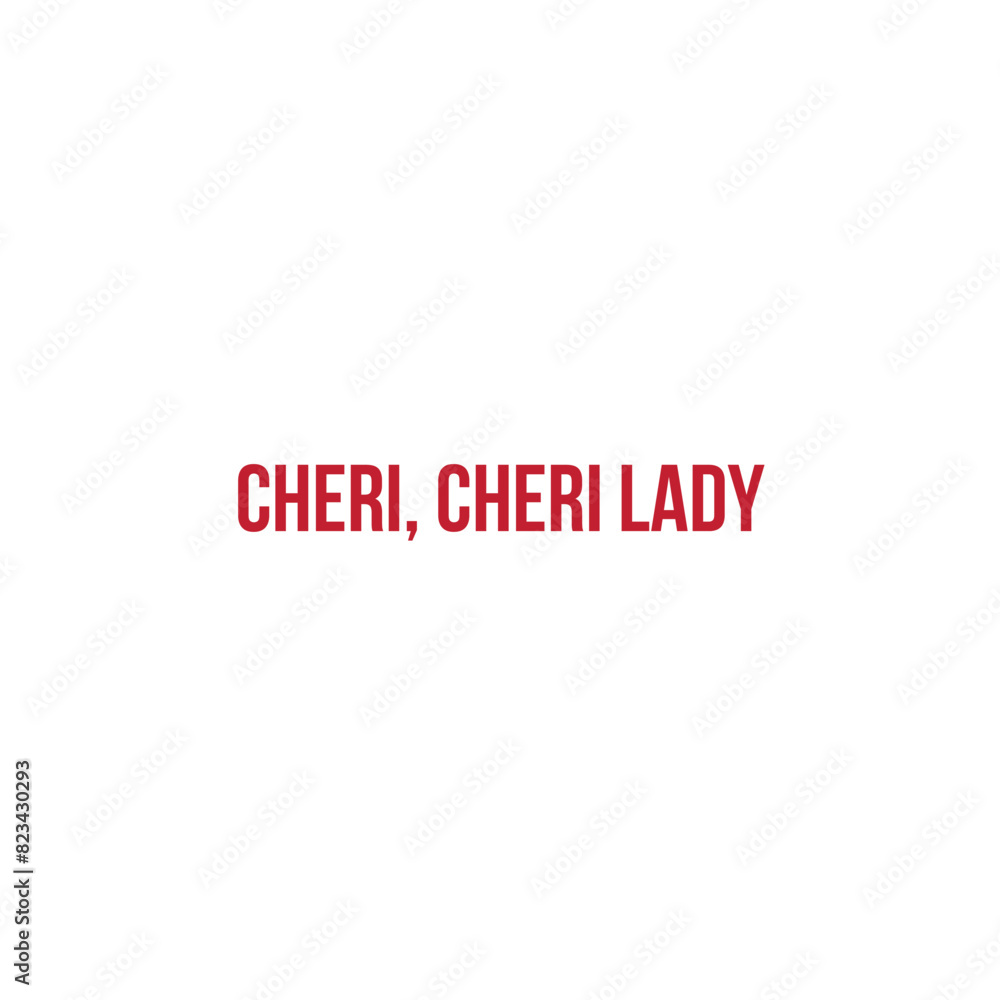 a t-shirt print that says ( cheri cheri lady) a t-shirt print that says ( cheri cheri lady)
