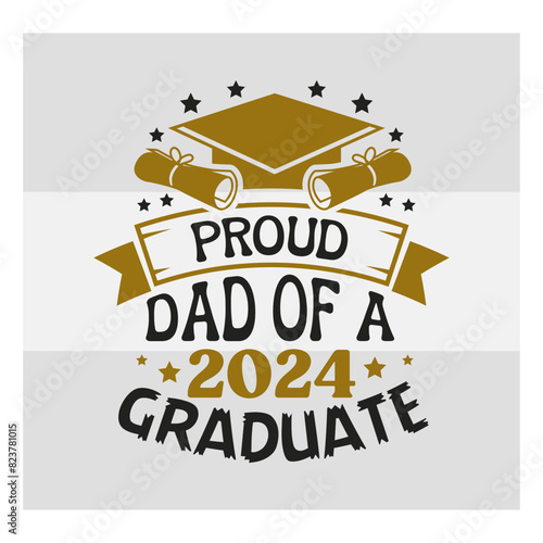 Proud Dad Of A Graduate of Svg, Proud Brother Svg, Graduation T Shirt Design, Graduation Proud Png, Proud Graduate 2024 Svg, Proud family,