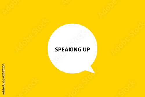 Speaking up. Speech bubble, banner, poster and sticker concept with text Vector Illustration