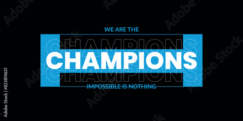 We are the champion impossible is nothing modern and stylish motivational quotes ,illustration for print t shirt, typography, win