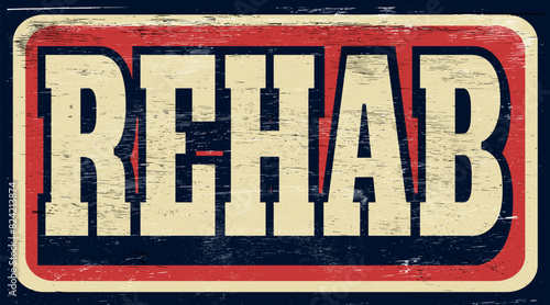 Aged and worn rehab sign on wood