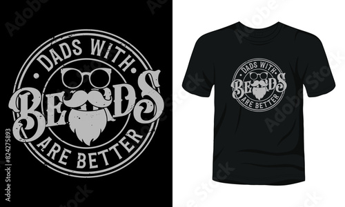 Dads with beards are better t-shirt template