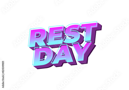 Rest day. Text effect in 3D style with good colors