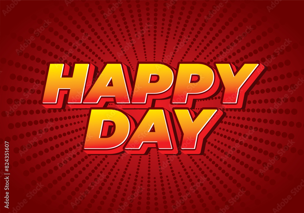 Happy day. Text effect in 3D style with eye catching colors Happy day. Text effect in 3D style with eye catching colors