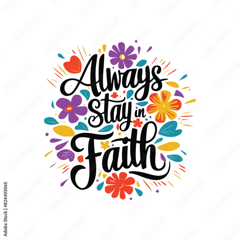 Always stay in faith typography t-shirt design. Always stay in faith typography t-shirt design.
