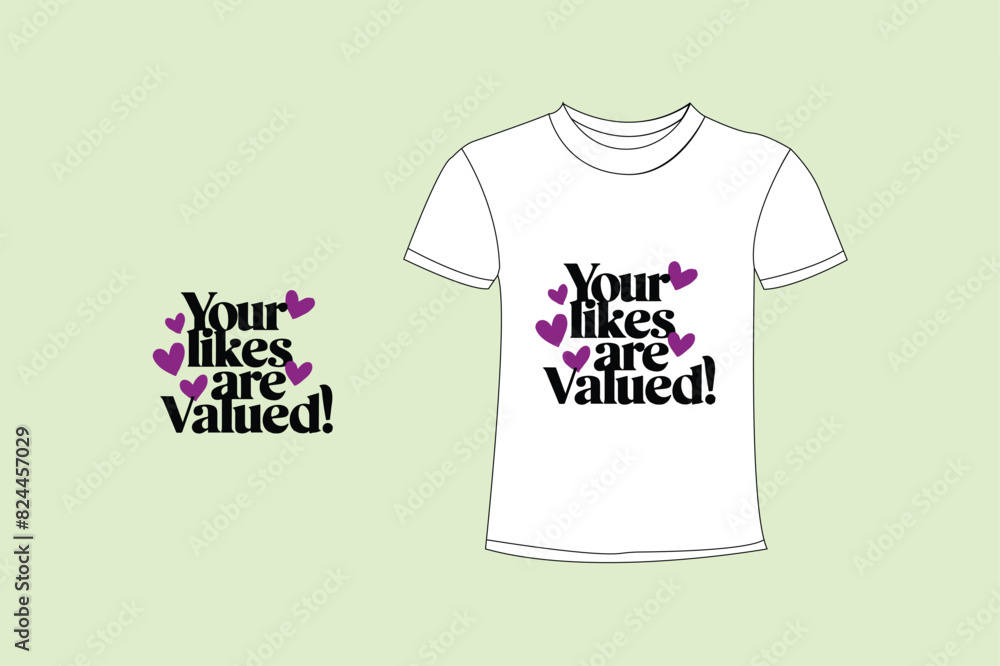 Your likes are valued typography t shirt design. Your likes are valued typography t shirt design.