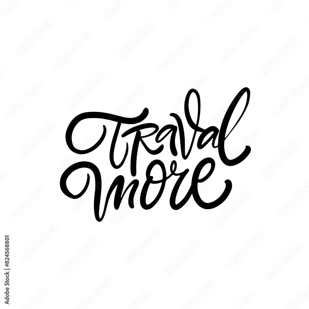 Fototapeta premium Handlettered Travel More Inspirational Quote with stylish black and white typography