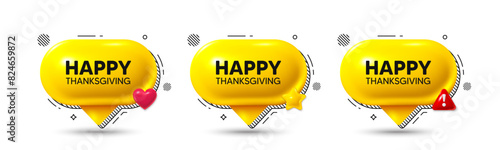 Chat speech bubble 3d icons. Happy thanksgiving tag. Happy family holiday message. Autumn thank you day. Happy thanksgiving chat offer. Speech bubble banners. Text box balloon. Vector