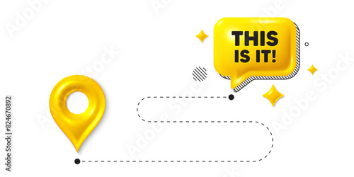 Road journey position 3d pin. This is it tag. Special offer sign. Super promotion symbol. This is it message. Chat speech bubble, place banner. Yellow text box. Vector
