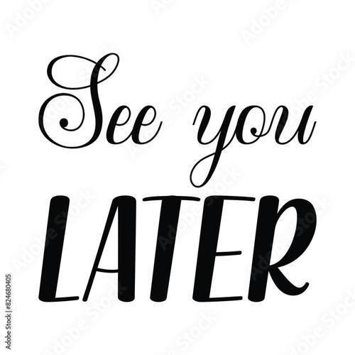 see you later black letter quote
