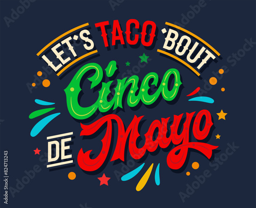 Lets Taco bout Cinco de Mayo, playful pun script lettering in Mexican flag colors with flat confetti and stylized fireworks. Typography design for prints, social media, merchandise, festive decor