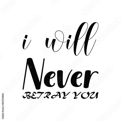 i will never betray you black letters quote photo