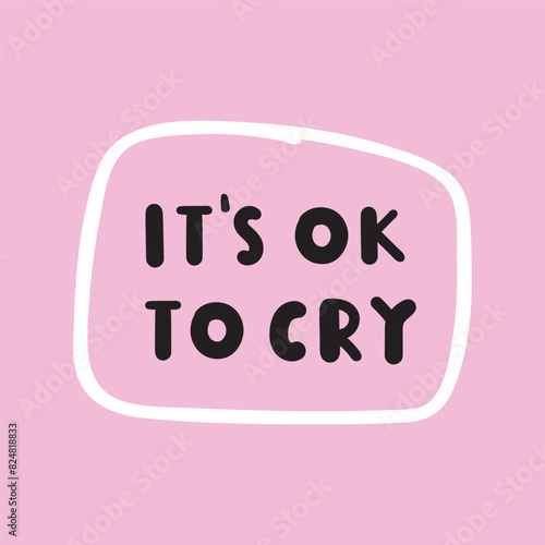 Phrase - it's ok to cry. Hand drawn illustration with lettering.