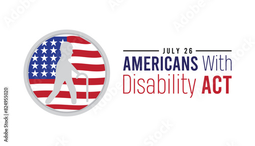 Americans with disability act observed every year in July. Template for background, banner, card, poster with text inscription.