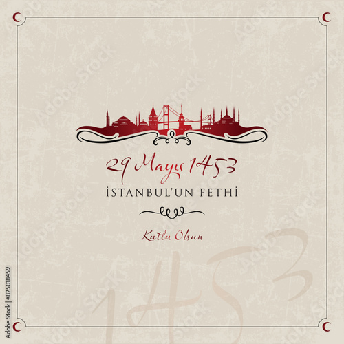 29 mayis 1453, İstanbul'un fethi kutlu olsun. (29 May 1453, happy conquest of Istanbul.) Celebration card, vector illustration.