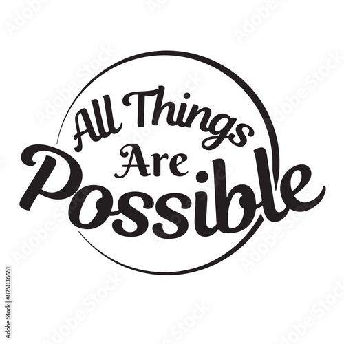 all things are possible inspirational quote, motivational quotes, illustration lettering quotes