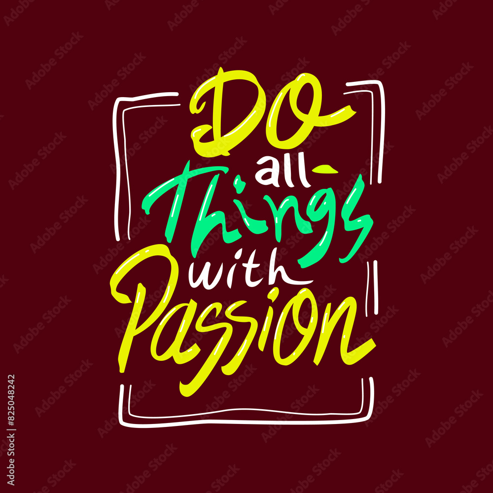 Do all things with passion hand drawn lettering inspirational and motivational quote Do all things with passion hand drawn lettering inspirational and motivational quote