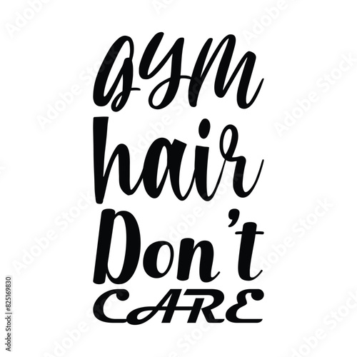 gym hair don't care black letters quote