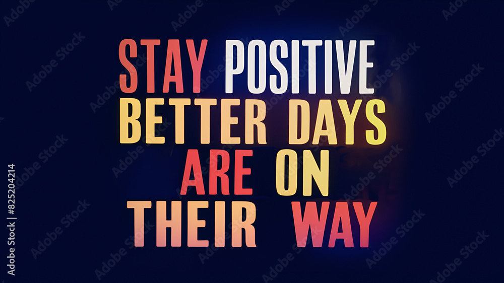 Obraz premium stay positive, better days are on their way