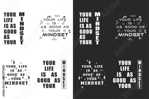 Your life is as good as your mindset lettering poster. Inspirational motivation quote. Spiritual boy girl self improvement quotes for vision board. Shirt design and print vector.