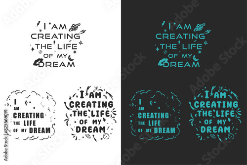 I am creating the life of my dreams lettering poster set. Spiritual girl boy growth mindset quotes for vision board. Aesthetic text shirt design and print vector