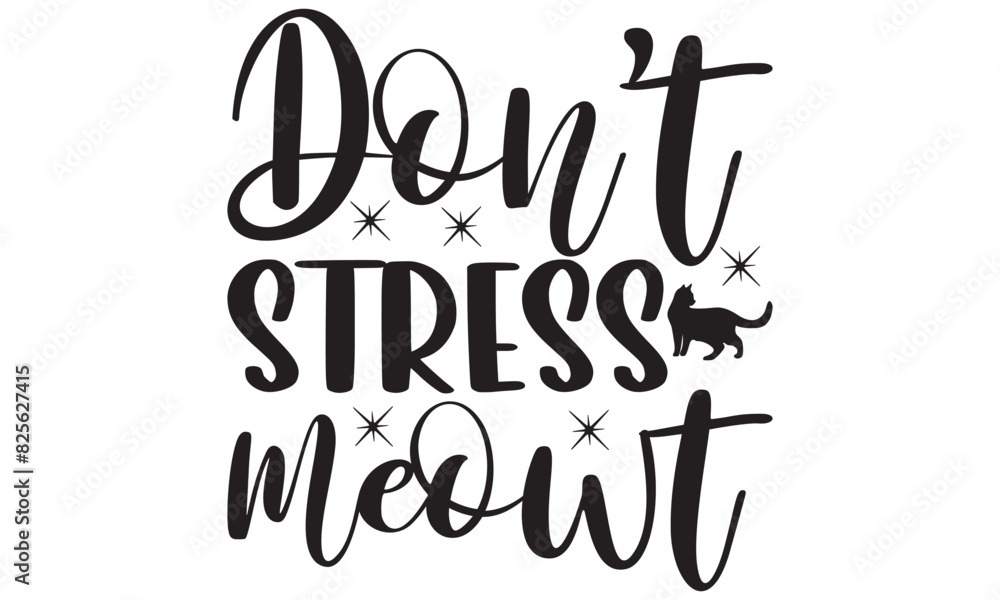 Don't stress meowt on white background,Instant Digital Download. Illustration for prints on t-shirt and bags, posters Don't stress meowt on white background,Instant Digital Download. Illustration for prints on t-shirt and bags, posters