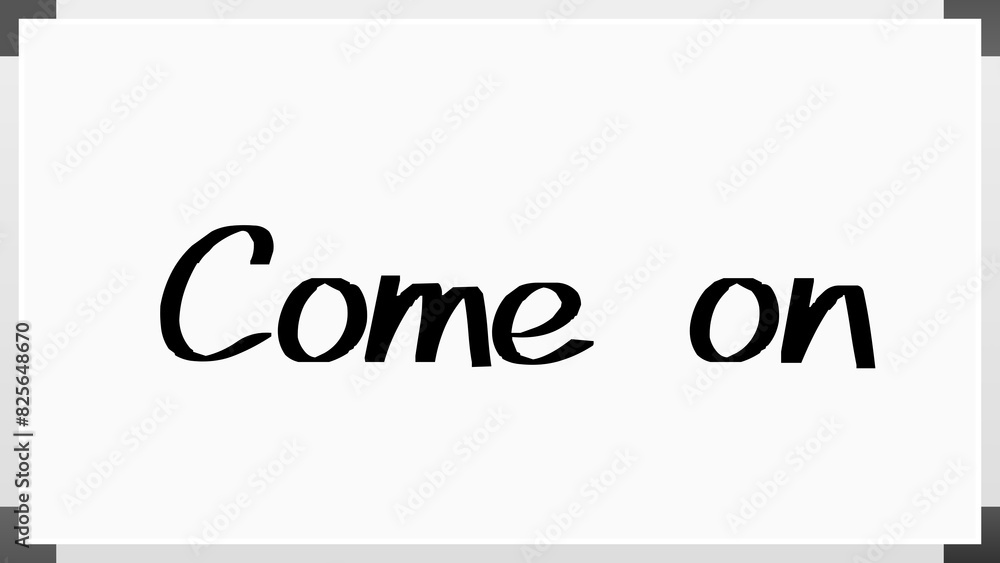 Come on のホワイトボード風イラスト Come on のホワイトボード風イラスト