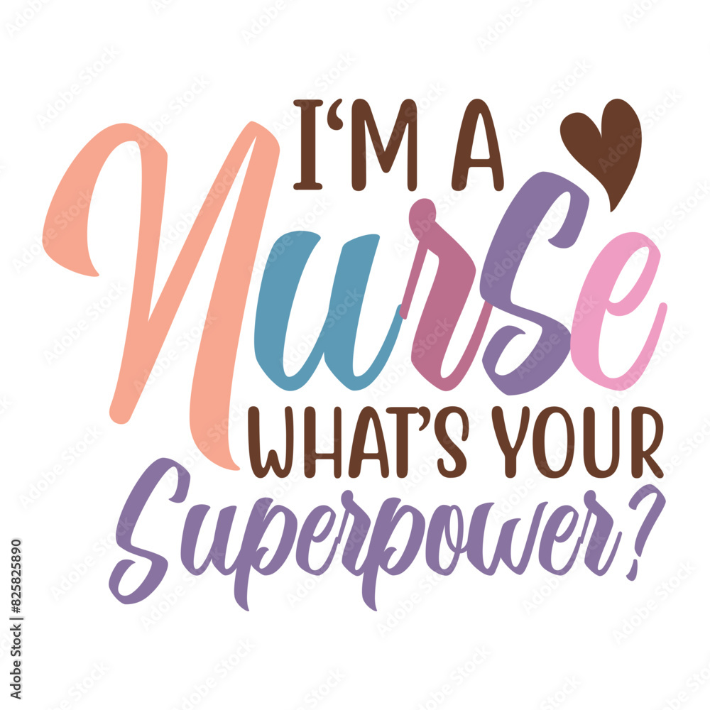 I Am A Nurse What's Your Superpower