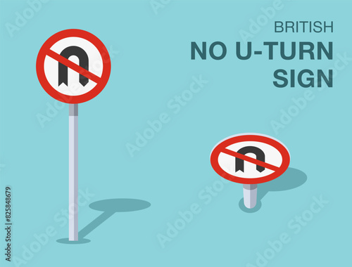 Traffic regulation rules. Isolated British "no u-turn" road sign. Front and top view. Flat vector illustration template.
