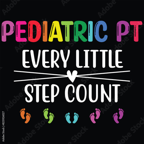Pediatric PT Little Step Counts Pediatric Physical Therapist T-Shirt