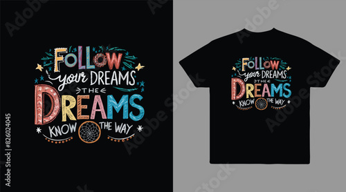 Follow your dreams the dreams know the way vector t-shirt design, graphic arts