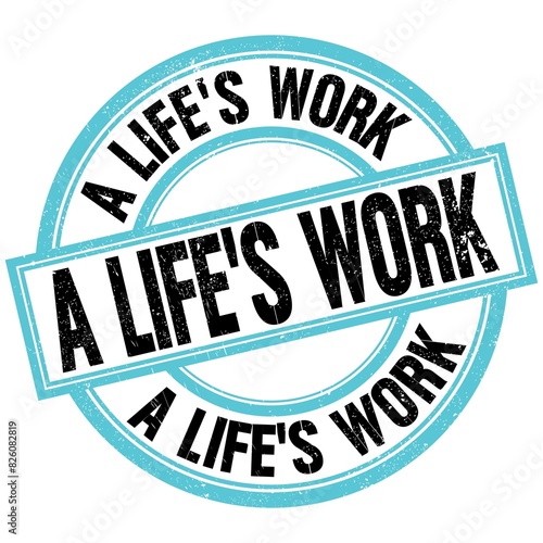 A LIFE'S WORK text on blue-black round stamp sign
