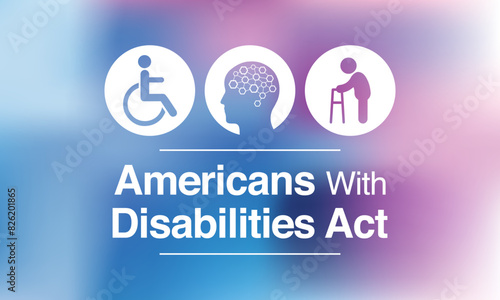 The Americans with disability act is observed every year on July 26, ADA is a civil rights law that prohibits discrimination based on disability. Vector illustration.
