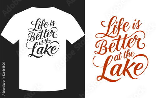 Life is better at the lake typography t-shirt design
