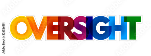Oversight - an unintentional failure to notice or do something, colourful text concept background