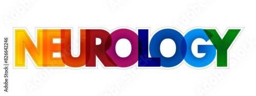 Neurology - branch of medicine concerned with the study and treatment of disorders of the nervous system, colourful text concept background