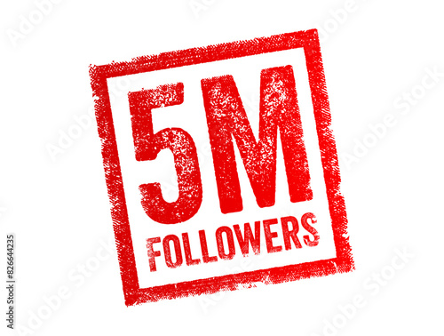 5 Million Followers - the number of individuals who have subscribed to or are connected with a particular individual or entity on a social media platform, text concept stamp