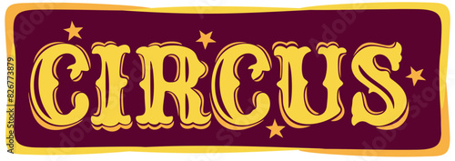 Circus. Vintage lettering. Vector decorated isolated illustration on frame