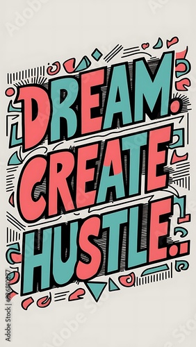 Wallpaper Mural Dream. Create. Hustle. (T-shirt Design Motivational Quote, Illustartion,Typography) Torontodigital.ca