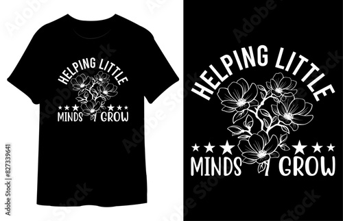 Helping Little Minds Grow T Shirt Design. Best Typography Vector T shirt Design.