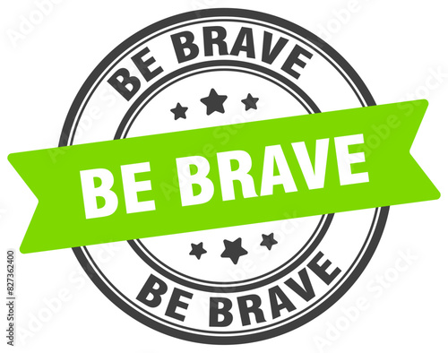 be brave stamp. be brave label on transparent background. round sign