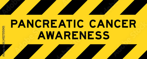 Yellow and black color with line striped label banner with word pancreatic cancer awareness