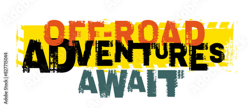 Offroad grunge lettering. Off road adventures await.